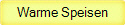 Warme Speisen